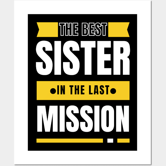 best sister in the last mission - best sister gift Wall Art by mo_allashram